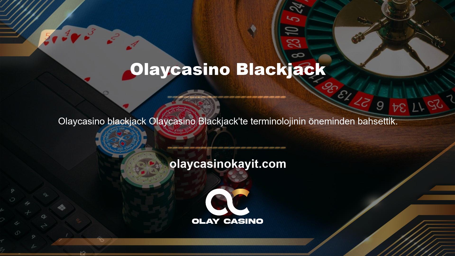 Oyuncular, Blackjack oynamak için aşağıda açıklanan hüküm ve koşulları okumalı veya kabul etmelidir
